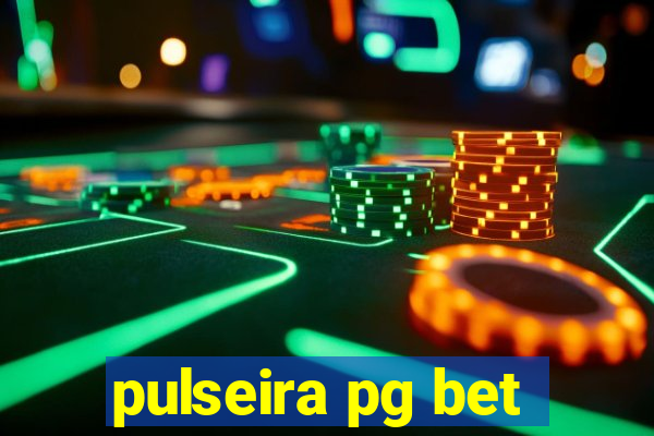 pulseira pg bet